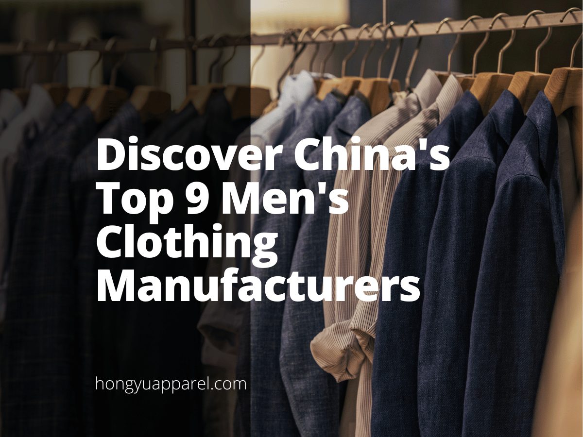 Discover China's Top 9 Men's Clothing Manufacturers | Hongyu Apparel